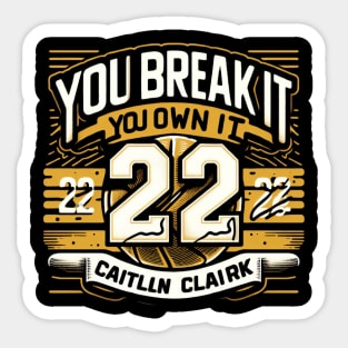 Caitlin Clark You break it, You own it Sticker